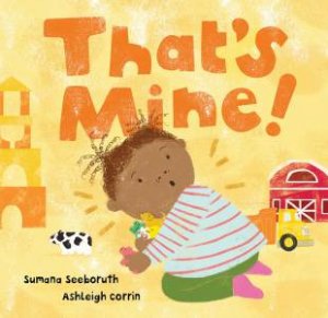 That's Mine! by Sumana Seeboruth & Ashleigh Corrin