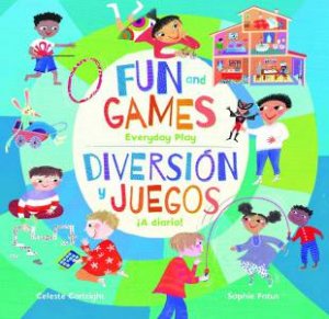 Fun And Games: Everyday Play / Diversin Y Juegos A Diario! (Spanish Edition) by Celeste Cortright