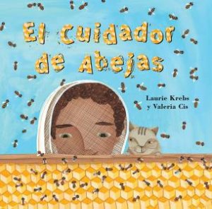 El Cuidador De Abejas (Spanish Edition) by Laurie Krebs & Valeria Cis