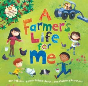 A Farmer's Life For Me by Jan Dobbins & Laura Huliska-Beith