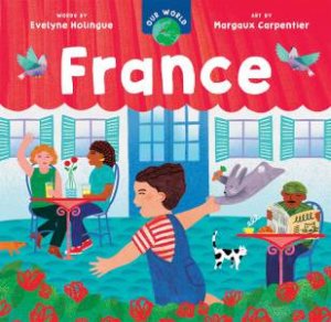 Our World: France by Evelyne Holingue 