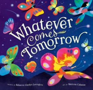 Whatever Comes Tomorrow by REBECCA GARDYN LEVINGTON