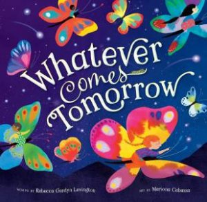 Whatever Comes Tomorrow by REBECCA GARDYN LEVINGTON