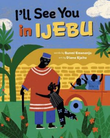 I'll See You in Ijebu by BUNMI EMENANJO