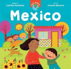 Our World: Mexico by CYNTHIA HARMONY