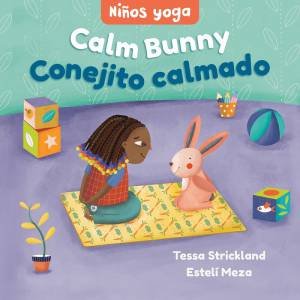 Yoga Tots: Calm Bunny / Niños yoga: Conejito calmado (English and Spanish Edition) by TESSA STRICKLAND