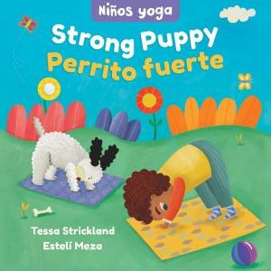 Yoga Tots: Strong Puppy / Nios yoga: Perrito fuerte (English and Spanish Edition) by TESSA STRICKLAND