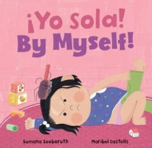 By Myself! / Yo sola! (English and Spanish Edition) by SUMANA SEEBORUTH