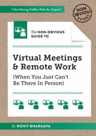 The Non-Obvious Guide To Virtual Meetings & Remote Work by Rohit Bhargava