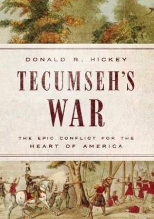 Tecumseh's War by Donald R. Hickey