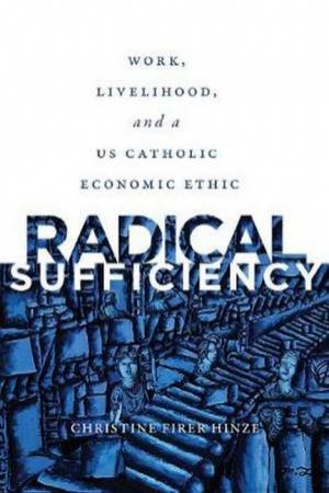 Radical Sufficiency by Christine Firer Hinze