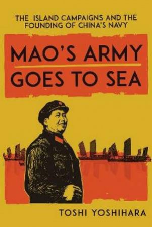 Mao's Army Goes to Sea by Toshi Yoshihara