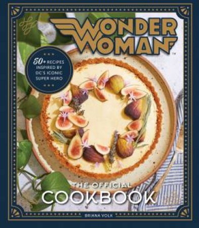 Wonder Woman: The Official Cookbook by Briana Volk