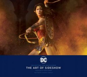 DC: Collecting The Multiverse: The Art Of Sideshow by Andrew Farago