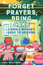 Forget Prayers Bring Cake