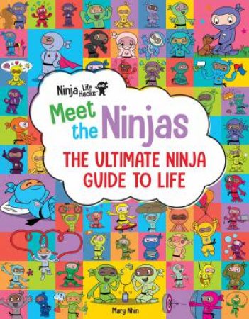 Ninja Life Hacks: Meet The Ninjas by Mary Nhin