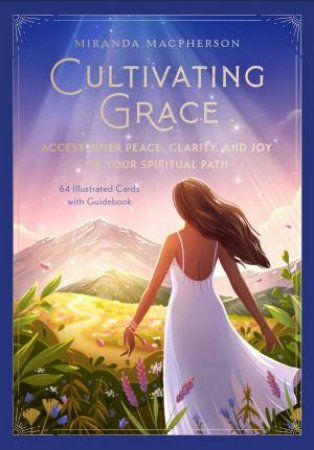 Cultivating Grace [Card Deck] by Miranda Macpherson