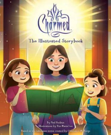 Charmed: The Illustrated Storybook by Paul Ruditis & Ria Maria Lee