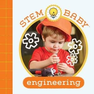 STEM Baby: Engineering by Dana Goldberg & Teresa Bonaddio