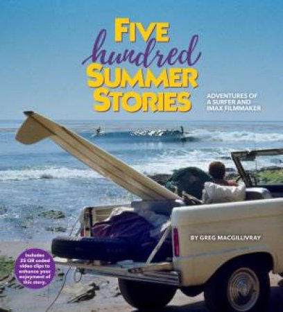 Five Hundred Summer Stories by Greg MacGillivray