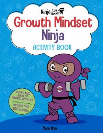 Ninja Life Hacks: Growth Mindset Ninja Activity Book by Mary Nhin