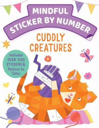 Mindful Sticker By Number: Cuddly Creatures by Various