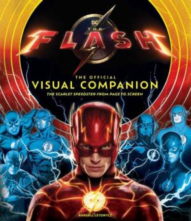 The Flash: The Official Visual Companion by Insight Editions & Randall Lotowycz