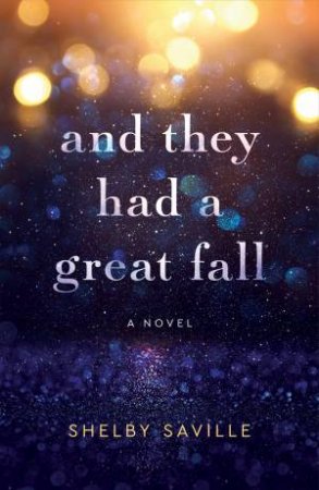 And They Had a Great Fall by Shelby Saville