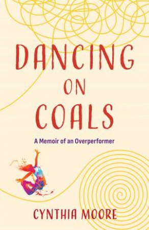 Dancing on Coals by Cynthia Moore