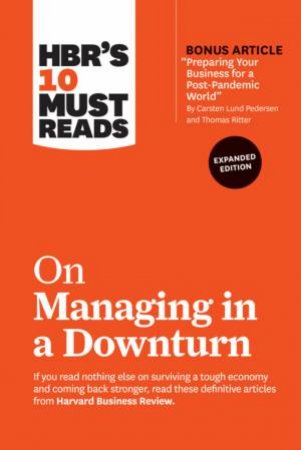 HBR's 10 Must Reads On Managing In A Downturn by Various