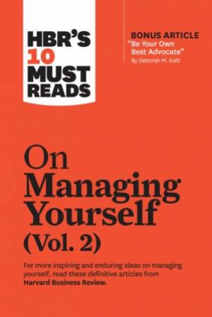 HBR's 10 Must Reads On Managing Yourself, Vol. 2 by Deborah M. Kolb & Rob Cross & Joseph L. Badaracco & Laura Morgan Roberts