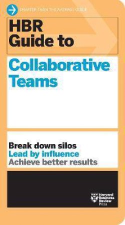 HBR Guide To Collaborative Teams (HBR Guide Series) by Various