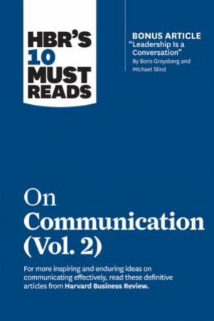 HBR's 10 Must Reads On Communication, Vol. 2 by Heidi Grant & Scott Berinato & Tsedal Neeley & Erin Meyer