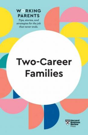 Two-Career Families (HBR Working Parents Series) by Daisy Dowling, Jennifer Petriglieri and Amy Jen Su