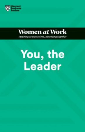 You, The Leader (HBR Women At Work Series) by Amy Gallo & Muriel Maignan Wilkins & Shannon Huffman Polson & Ruchika Tulshyan