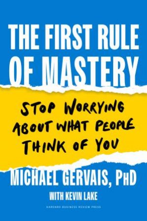 The First Rule of Mastery by Michael Gervais & Kevin Lake