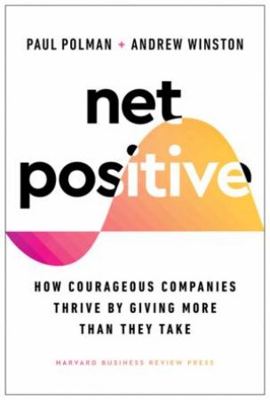 Net Positive by Paul Polman & Andrew Winston