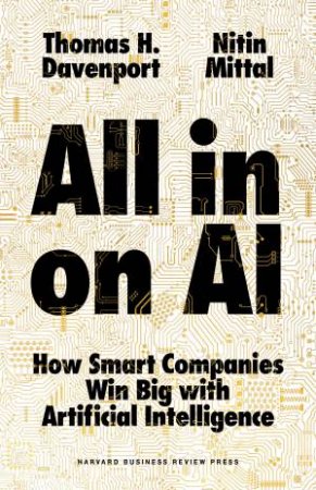 All-in On AI by Thomas H. Davenport & Nitin Mittal