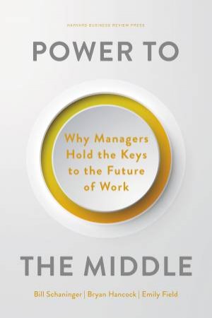 Power to the Middle by Bill Schaninger & Bryan Hancock & Emily Field