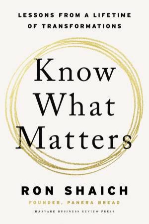 Know What Matters by Ron Shaich