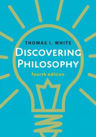 Discovering Philosophy by Thomas I. White