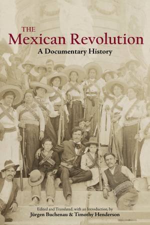 The Mexican Revolution by Jurgen Buchenau & Timothy Henderson