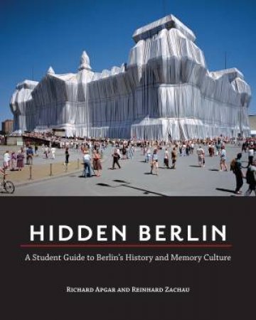 Hidden Berlin by Reinhard Zachau & Richard Apgar