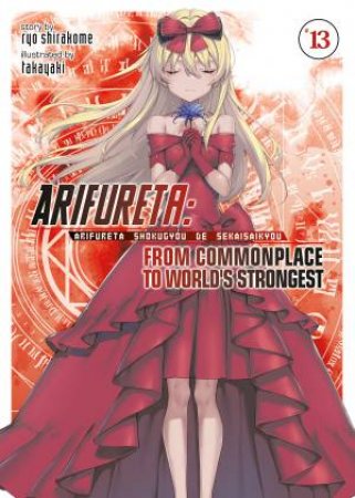 Arifureta From Commonplace To World's Strongest (Light Novel) 13 by Ryo Shirakome