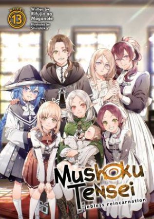 Mushoku Tensei Jobless Reincarnation (Light Novel) Vol. 13 by Rifujin Na Magonote