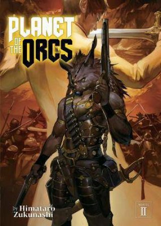 Planet Of The Orcs (Light Novel) Vol. 2 by Himataro Zukunashi