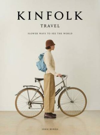 The Kinfolk Travel by John Burns