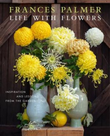 Life with Flowers by Frances Palmer