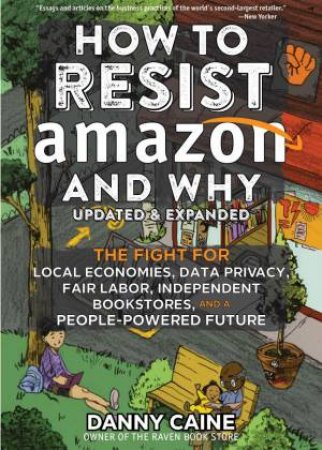 How To Resist Amazon And Why by Danny Caine