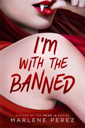 I'm With The Banned by Marlene Perez